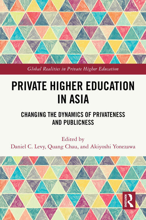 Book cover of Private Higher Education in Asia: Changing the Dynamics of Privateness and Publicness (1) (Global Realities in Private Higher Education)