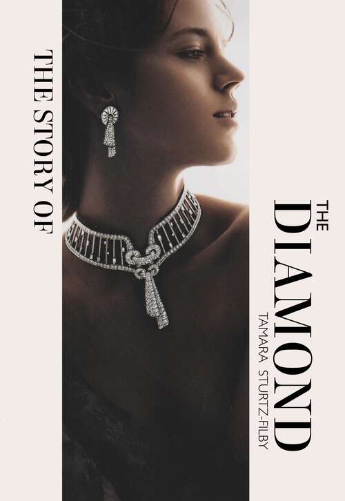 Book cover of The Story of the Diamond: Timeless. Elegant. Iconic.