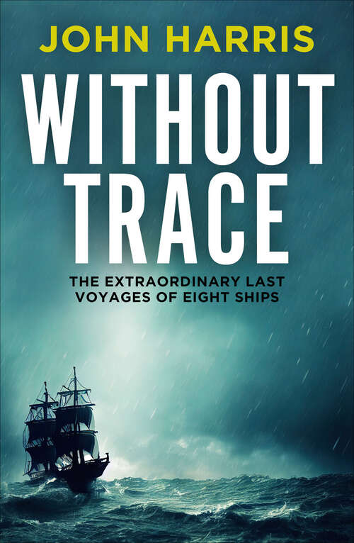 Book cover of Without Trace: The Extraordinary Last Voyages of Eight Ships