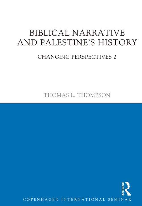 Biblical Narrative and Palestine's History: Changing Perspectives 2 (Copenhagen International Seminar Ser.)