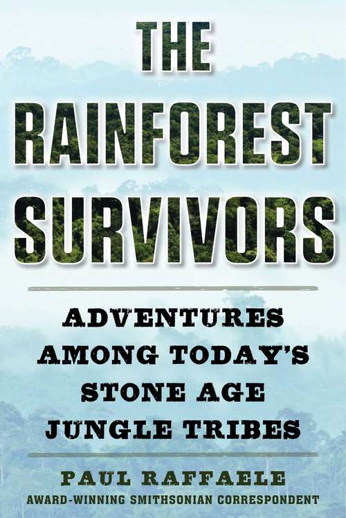 Book cover of The Rainforest Survivors: Adventures Among Today's Stone Age Jungle Tribes