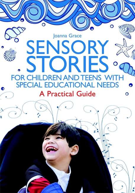 Book cover of Sensory Stories for Children and Teens with Special Educational Needs: A Practical Guide