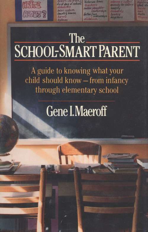 Book cover of The School Smart Parent: A Guide for Knowing What Your Child Should Know -- From Infancy Through the End of Elementary School
