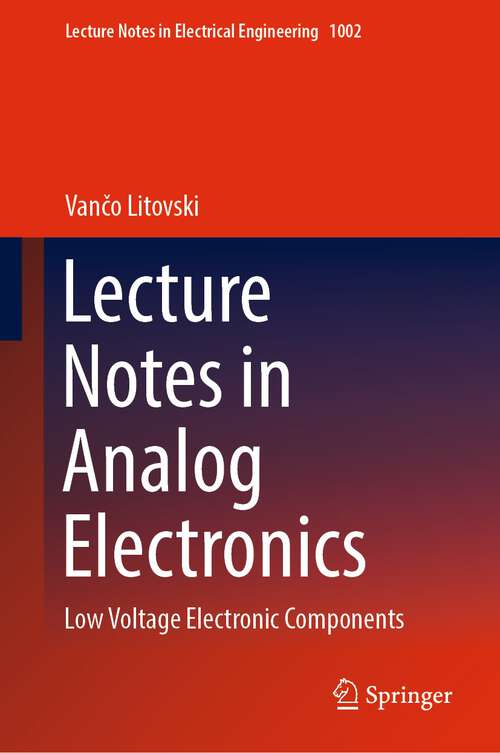 Book cover of Lecture Notes in Analog Electronics: Low Voltage Electronic Components (1st ed. 2023) (Lecture Notes in Electrical Engineering #1002)