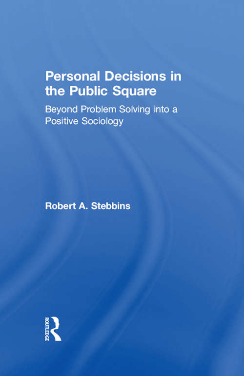 Personal Decisions in the Public Square: Beyond Problem Solving Into A Positive Sociology