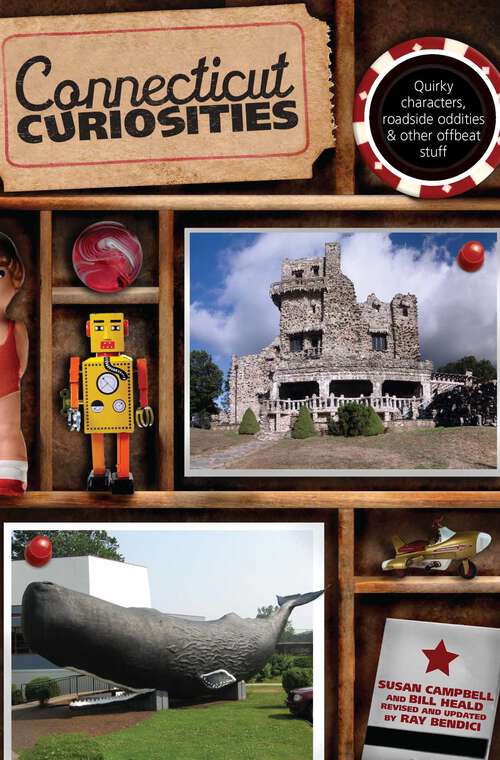 Book cover of Connecticut Curiosities: Quirky Characters, Roadside Oddities & Other Offbe (3rd Edition) (Curiosities Series)