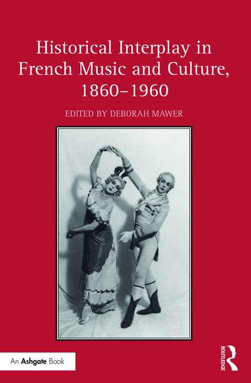 Book cover of Historical Interplay in French Music and Culture, 1860–1960