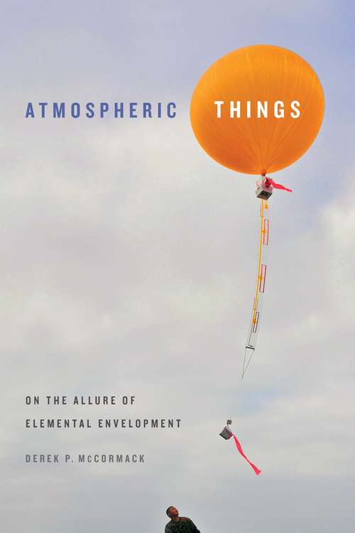 Atmospheric Things: On the Allure of Elemental Envelopment (Elements)