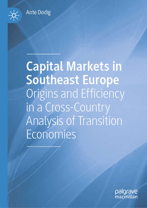 Book cover of Capital Markets in Southeast Europe: Origins and Efficiency in a Cross-Country Analysis of Transition Economies (1st ed. 2022)