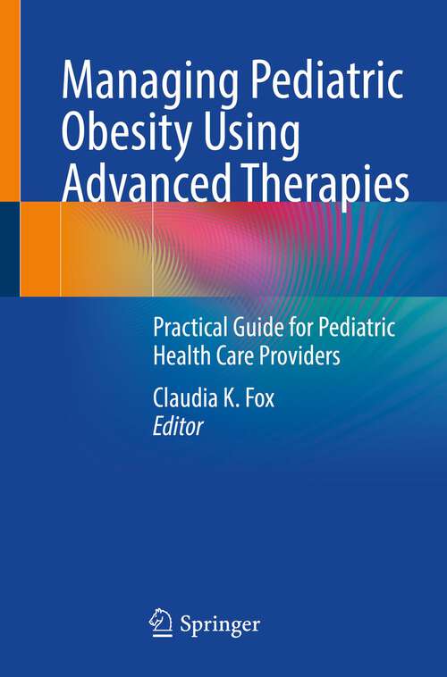 Cover image of Managing Pediatric Obesity Using Advanced Therapies