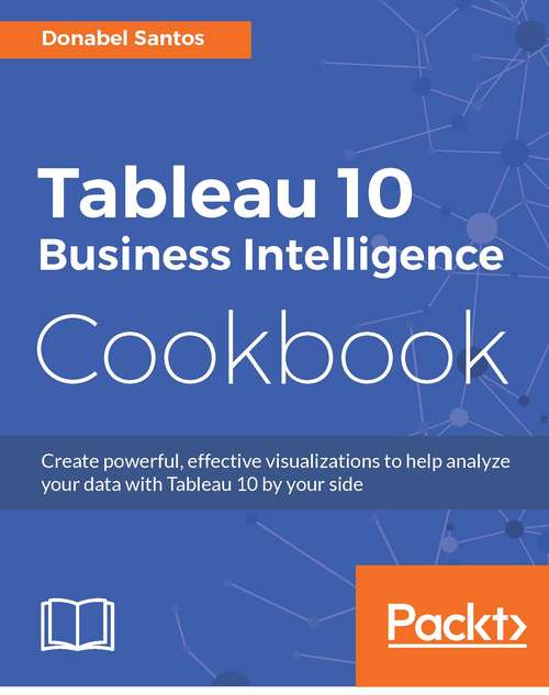 Book cover of Tableau 10 Business Intelligence Cookbook