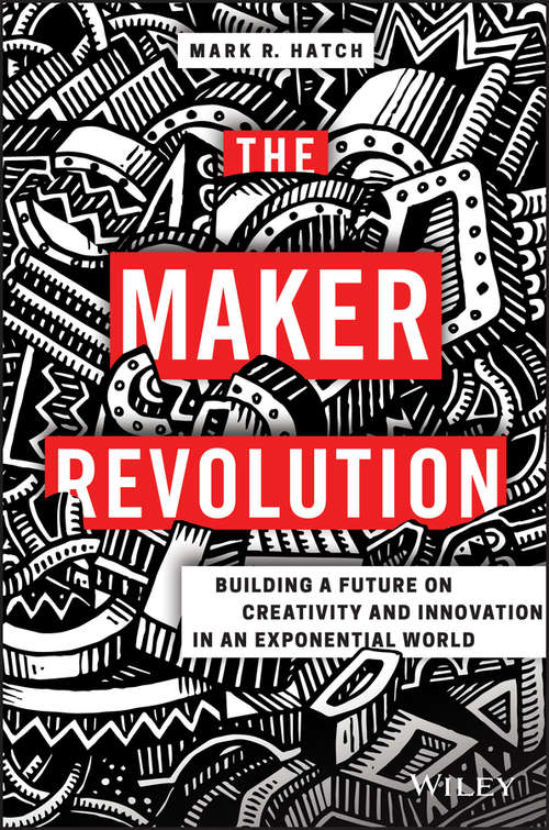 Book cover of The Maker Revolution: Building a Future on Creativity and Innovation in an Exponential World