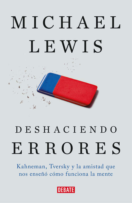 Book cover of Deshaciendo errores: Kahneman, Tversky y la amistad que nos enseñó cómo funciona la mente
