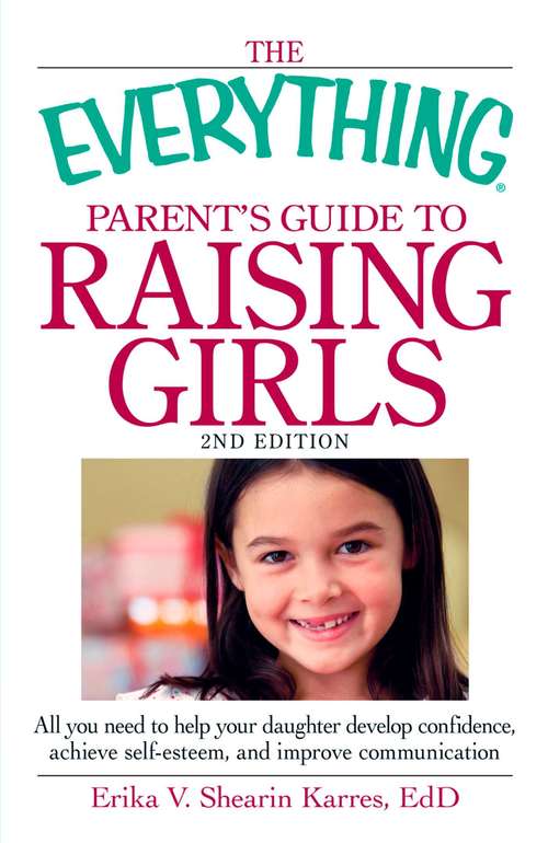 Book cover of The Everything® Parent's Guide To Raising Girls (2nd Edition)