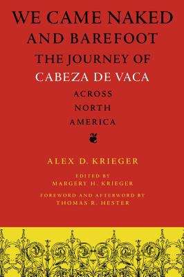 Book cover of We Came Naked and Barefoot: The Journey of Cabeza de Vaca across North America