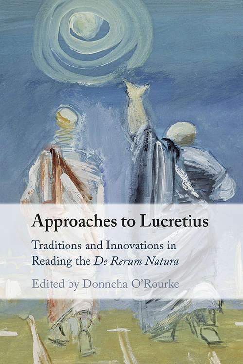 Book cover of Approaches to Lucretius: Traditions and Innovations in Reading the De Rerum Natura