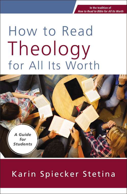 Book cover of How to Read Theology for All Its Worth: A Guide for Students