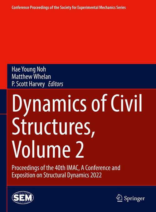 Dynamics of Civil Structures, Volume 2: Proceedings of the 40th IMAC, A Conference and Exposition on Structural Dynamics 2022 (Conference Proceedings of the Society for Experimental Mechanics Series)