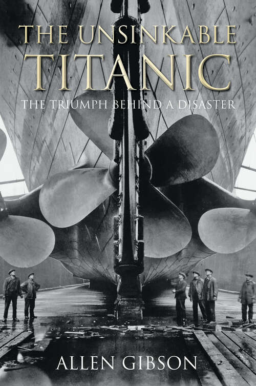 Book cover of The Unsinkable Titanic: The Triumph Behind a Disaster