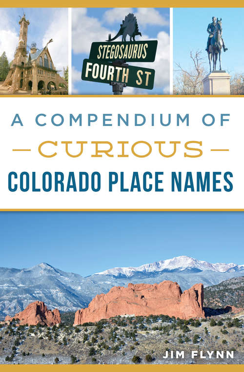 Book cover of A Compendium of Curious Colorado Place Names (History & Guide)
