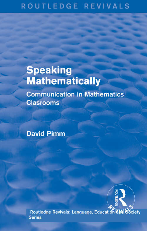 Communication in Mathematics Clasrooms (Routledge Revivals: Language, Education and Society Series #4)