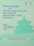 Progress in Psychological Science around the World. Volume 1 Neural, Cognitive and Developmental Issues.: Proceedings of the 28th International Congress of Psychology