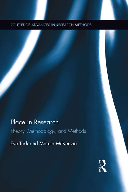 Place in Research: Theory, Methodology, and Methods (Routledge Advances in Research Methods #9)