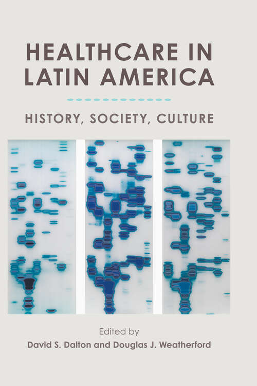 Healthcare in Latin America: History, Society, Culture
