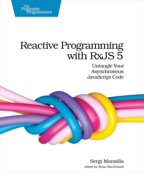 Book cover of Reactive Programming with RxJS 5: Untangle Your Asynchronous JavaScript Code