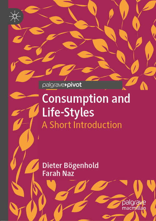 Book cover of Consumption and Life-Styles: A Short Introduction (1st ed. 2018)