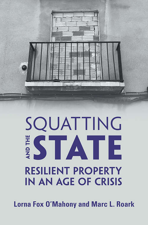 Squatting and the State: Resilient Property in an Age of Crisis