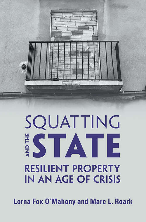 Squatting and the State: Resilient Property in an Age of Crisis