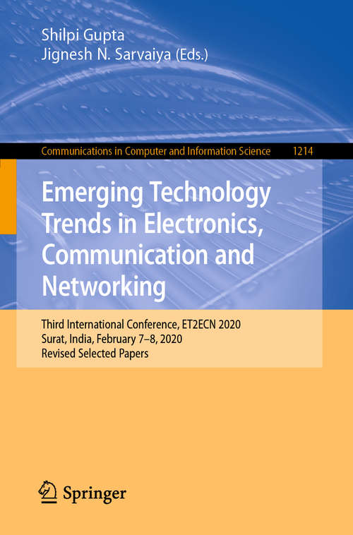 Book cover of Emerging Technology Trends in Electronics, Communication and Networking: Third International Conference, ET2ECN 2020, Surat, India, February 7–8, 2020, Revised Selected Papers (1st ed. 2020) (Communications in Computer and Information Science #1214)