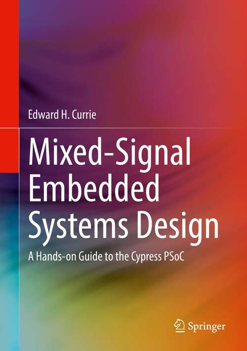 Book cover of Mixed-Signal Embedded Systems Design: A Hands-on Guide to the Cypress PSoC (1st ed. 2021)