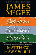 James McGee Bundle: Ratcatcher, Resurrectionist, Rapscallion