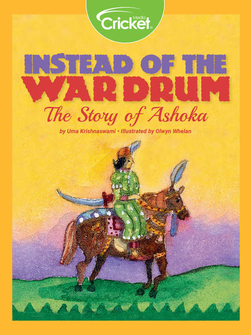 Instead Of The War Drum: The Story Of Ashoka