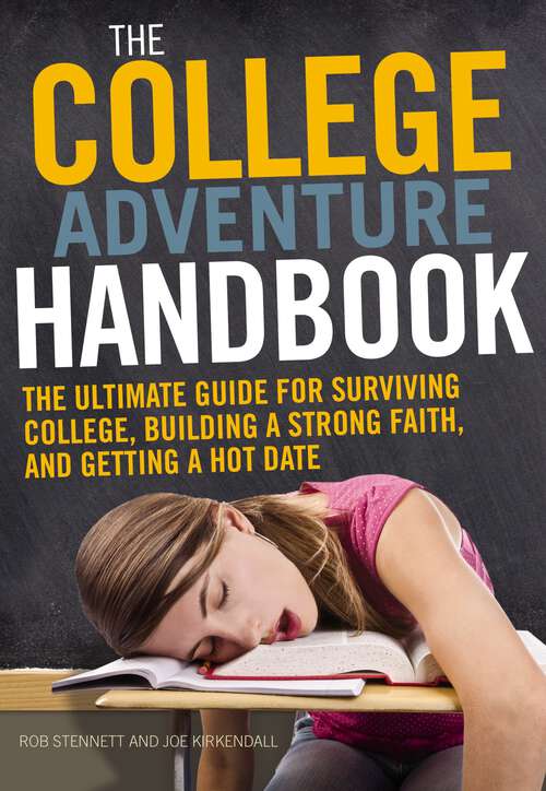Book cover of The College Adventure Handbook: The Ultimate Guide for Surviving College, Building a Strong Faith, and Getting a Hot Date