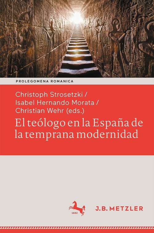 Book cover of El teólogo en la España de la temprana modernidad: Formas de vida seculares y espirituales. Impacto político, social y estético (1st ed. 2023) (Prolegomena Romanica. Beiträge zu den romanischen Kulturen und Literaturen)