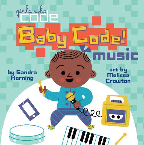 Book cover of Baby Code! Music (Girls Who Code)