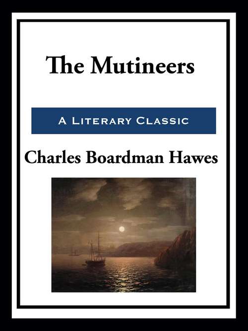 Book cover of The Mutineers: A Tale Of Old Days At Sea And Of Adventures In The Far East (large Print Edition)