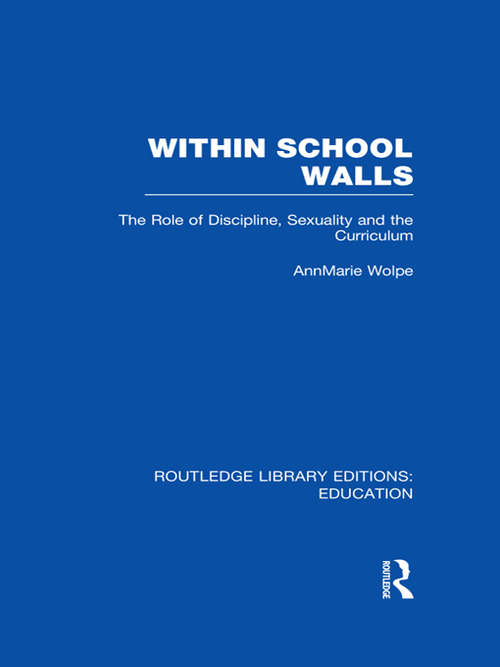 Book cover of Within School Walls: The Role Of Discipline, Sexuality And The Curriculum (Routledge Library Editions: Education)