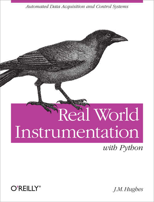 Book cover of Real World Instrumentation with Python: Automated Data Acquisition and Control Systems