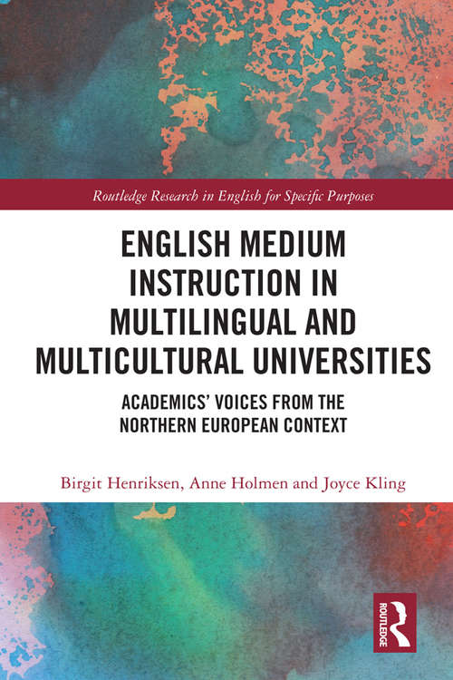 English Medium Instruction in Multilingual and Multicultural Universities: Academics’ Voices from the Northern European Context (Routledge Research in English for Specific Purposes)