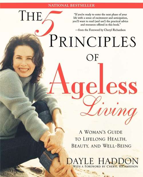 Book cover of The Five Principles of Ageless Living: A Woman's Guide to Lifelong Health, Beauty, and We