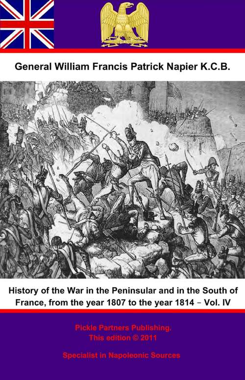 Cover image of History Of The War In The Peninsular And In The South Of France, From The Year 1807 To The Year 1814 – Vol. IV