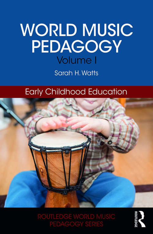 World Music Pedagogy, Volume I: Early Childhood Education (Routledge World Music Pedagogy Series)