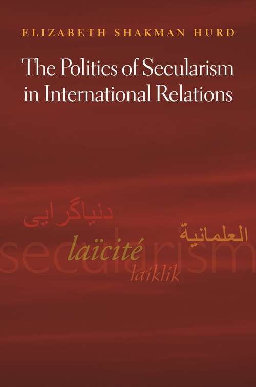 Book cover of The Politics of Secularism in International Relations (Princeton Studies in International History and Politics #105)