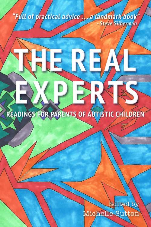 Book cover of The Real Experts: Readings for Parents of Autistic Children