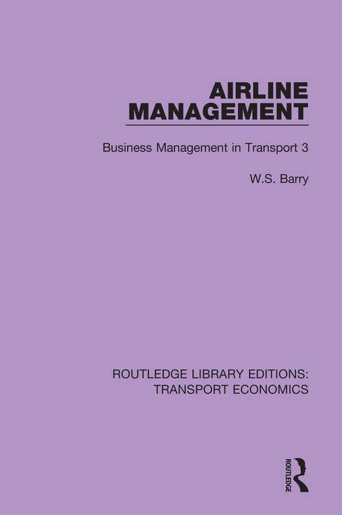 Airline Management: Business Management in Transport 3 (Routledge Library Editions: Transport Economics #2)