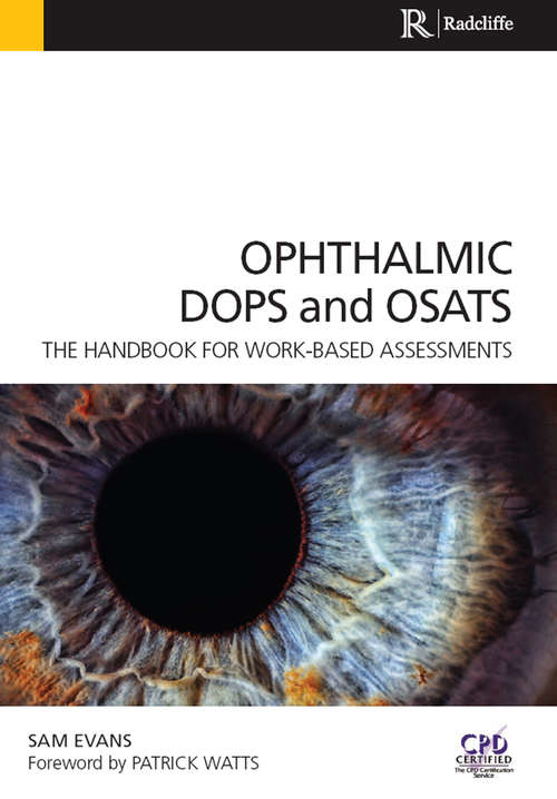 Ophthalmic DOPS and OSATS: The Handbook for Work-Based Assessments